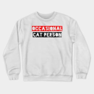 Occasional Cat Person Crewneck Sweatshirt